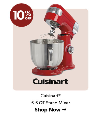 10 percent off  KitchenAid 5.5 QT Stand Mixer. Click to Shop Now.