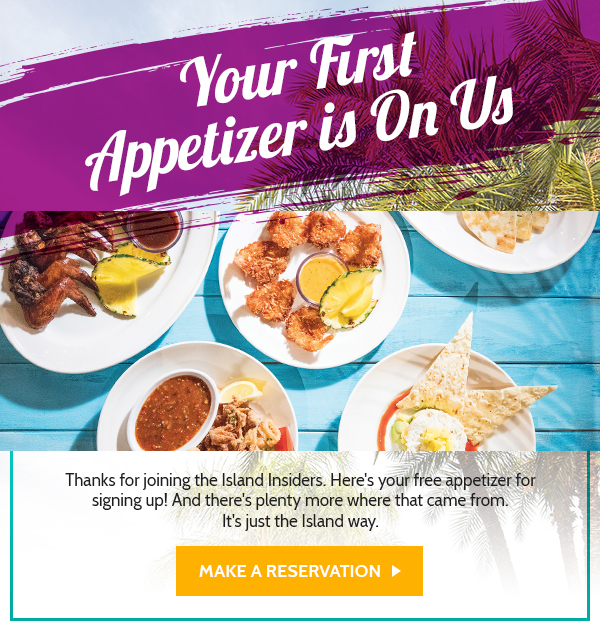 Your first Appetizer is on us at Bahama Breeze!