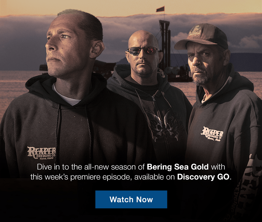 Dive in to the all-new season of Bering Sea Gold with this week's premiere episode, available on Discovery GO. WATCH NOW