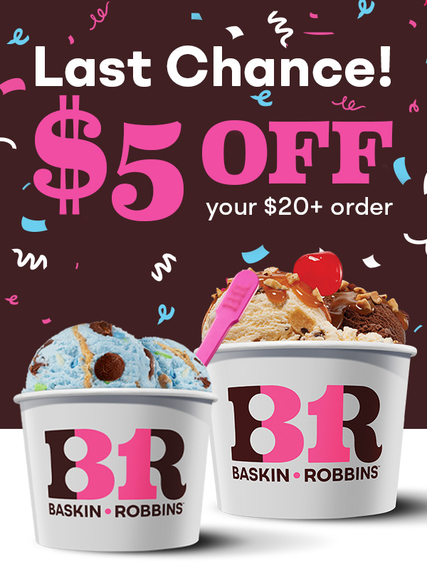 "Last chance! $5 off your $20+ order" with scoops and a sundae