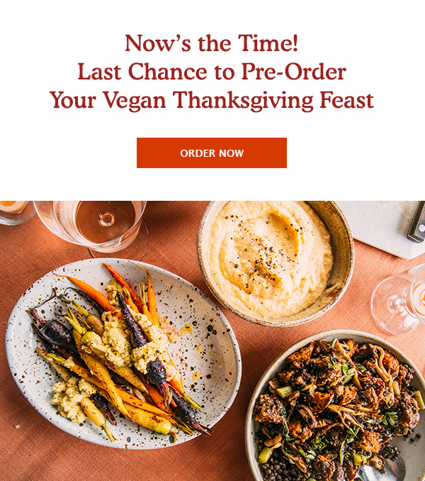 Last Chance: Reserve Your Vegan Thanksgiving Dinner Online & Pick Up In-Store