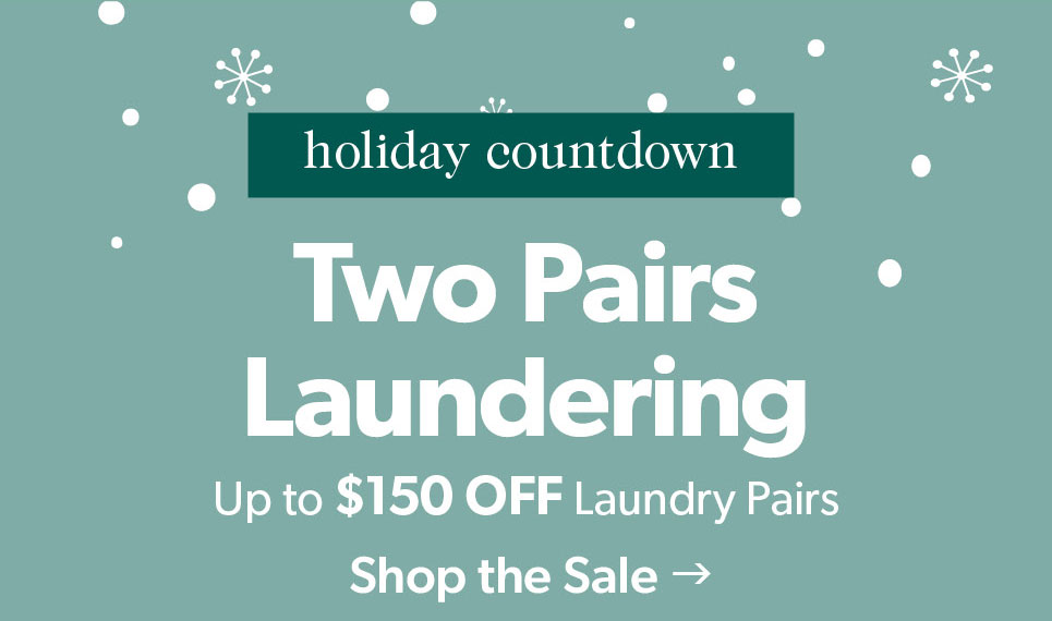 Two Pairs Laundering. Up to 150 dollars off laundry pairs. Click to shop the sale.