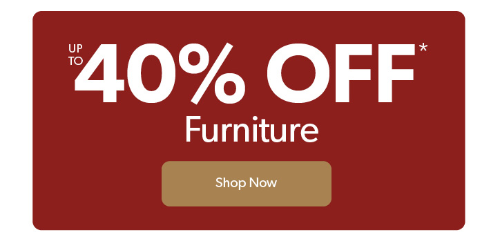 up to 40 percent off Furniture. Click to shop the deals. 