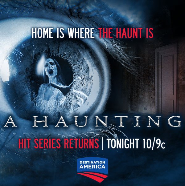 Home Is Where the Haunt Is. A HAUNTING: Hit Series Returns Tonight at 10/9c on Destination America.