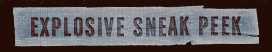 Explosive Sneak Peek