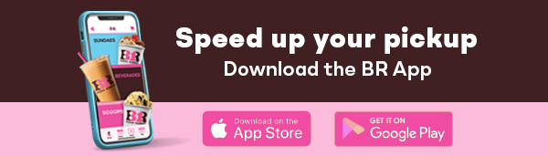 BR Mobile App Speed up your pick up, download the BR APP