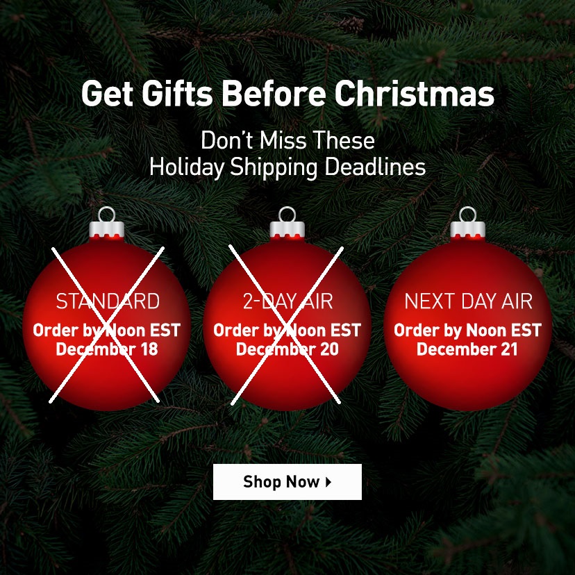 Get gifts before Christmas. Don't miss these holiday shipping deadlines. Shop now
