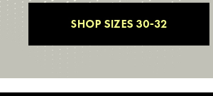 Shop Sizes 30-32