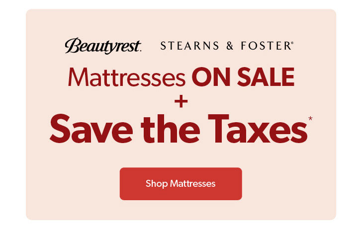 Beautyrest and Stearns and Foster Mattresses ON SALE, plus Save the Taxes. Click to shop now.