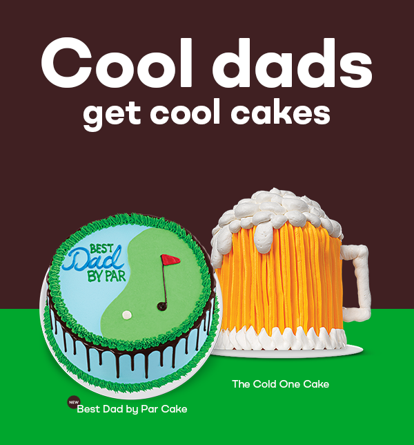 "Cool dads get cool cakes" with gif cycling through The Cold One Cake and Best Dad By Par Cake.