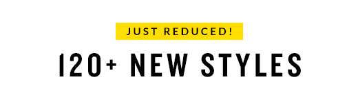 JUST REDUCED! | 120 + NEW STYLES