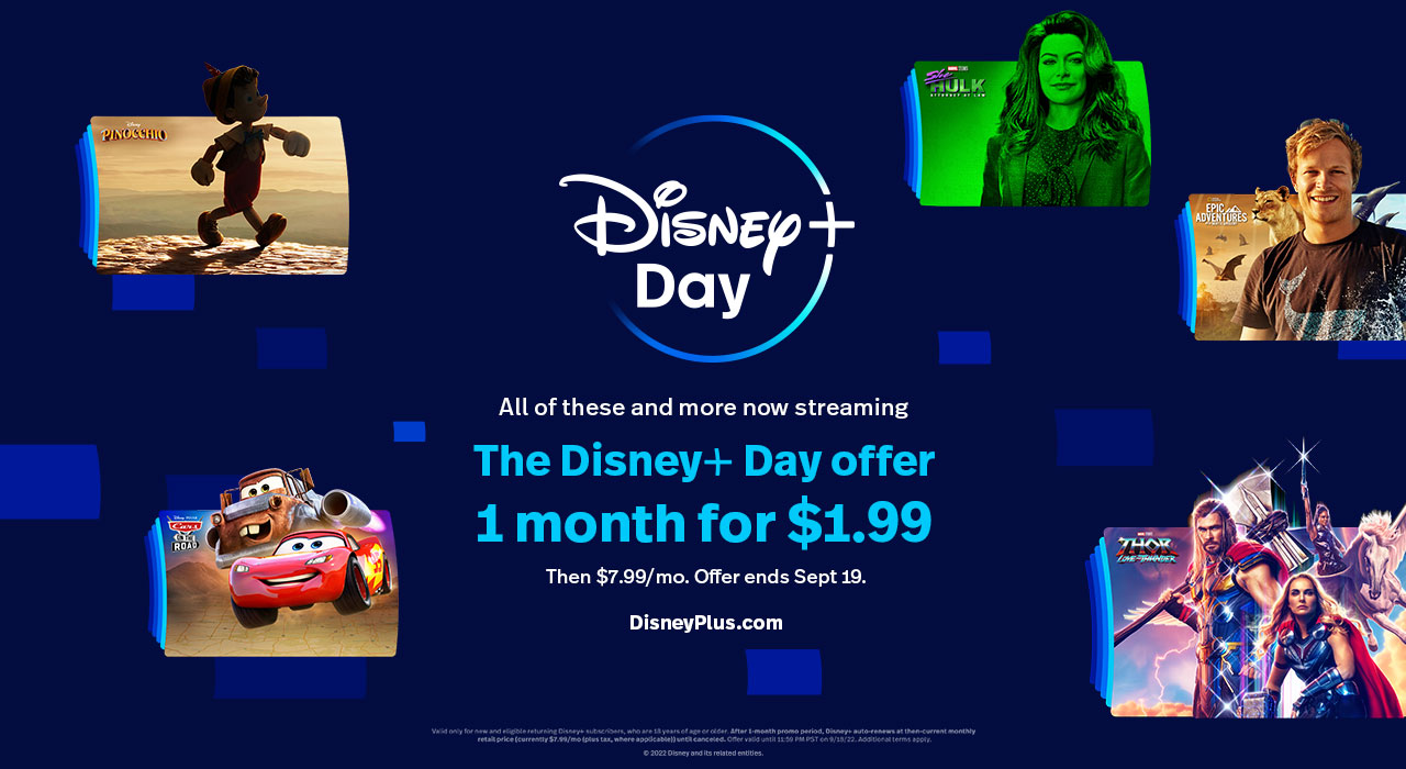 The Disney+ day offer. 1 month for $1.99.  Then $7.99/mp. Offer ends Sept 19.