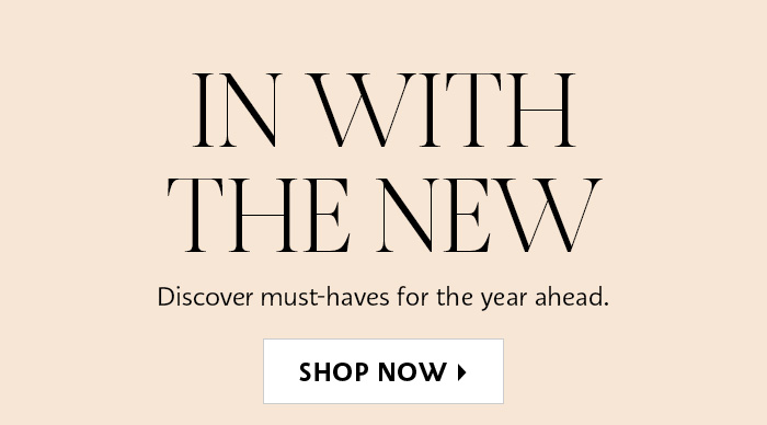 Shop Now Must-Haves for the Year Ahead