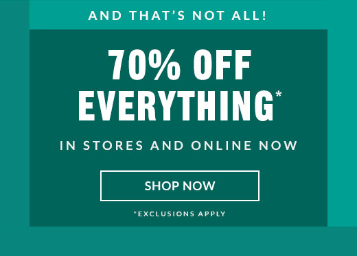 70% OFF EVERYTHING* | SHOP NOW