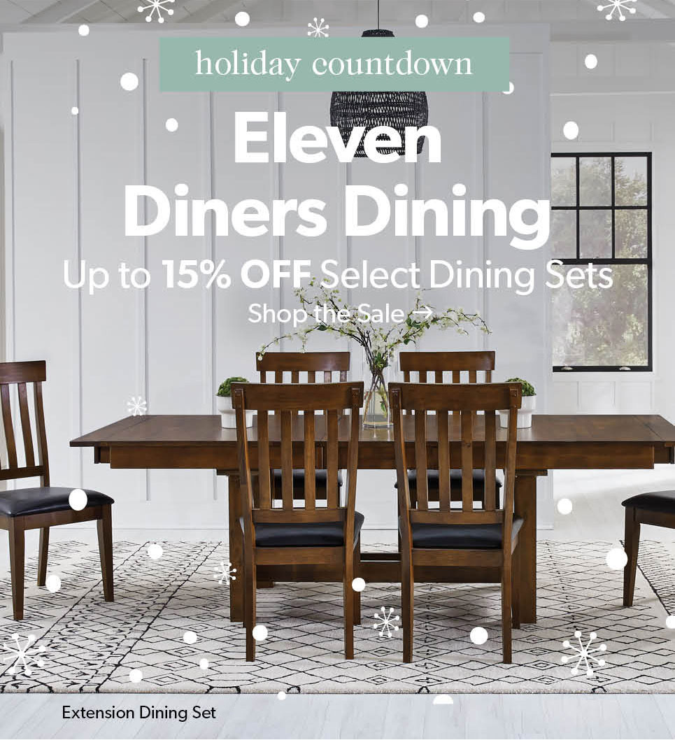 Eleven Diners Dining. up to 15 percent off Select Dining Sets. Click to shop the sale.