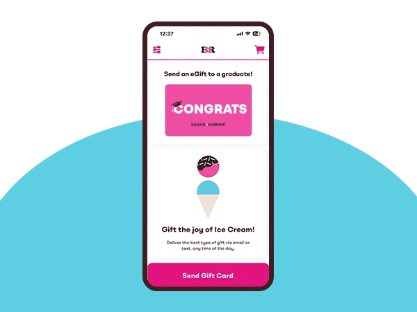 Baskin-Robbins graduation eGift Cards "send an eGift to a graduate!" And "Gift the joy of ice cream"