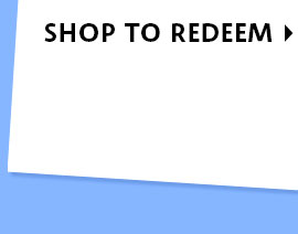 Shop To Redeem*