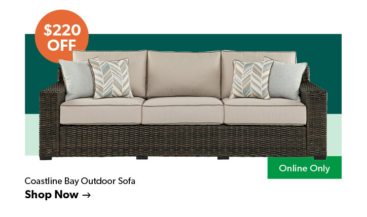220 dollars off. Featured Coastline Bay Outdoor Sofa. Online Only, Click to shop now.