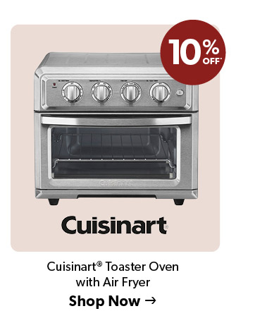 10 percent off Cuisinart Toaster Oven with Air Fryer. Click to Shop Now.