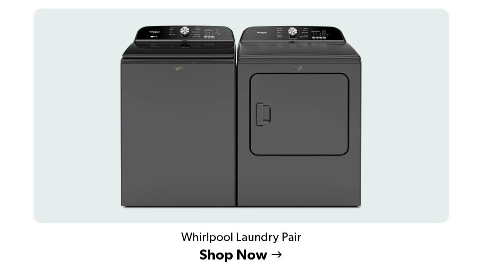 Whirlpool Laundry Pair. Click to shop now.