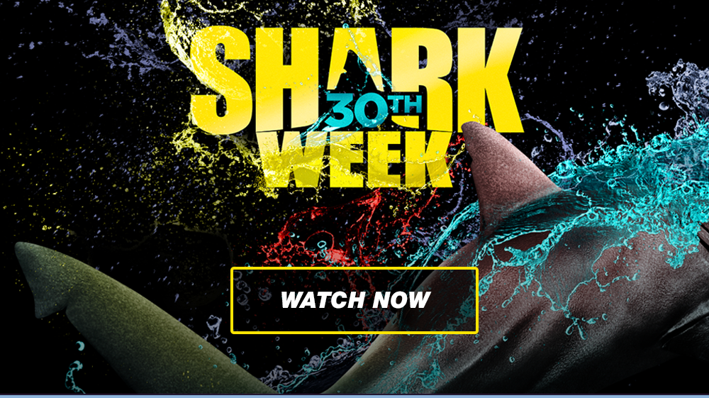 30TH SHARK WEEK - WATCH NOW