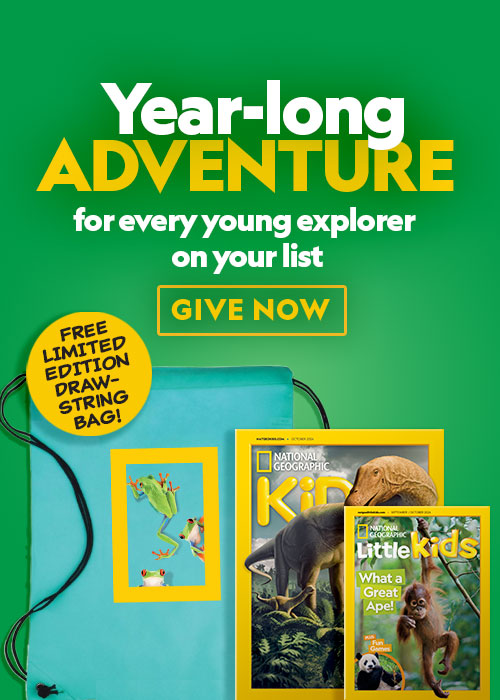 OPEN THEIR WORLD TO WONDER - GIVE THE GIFT OF NATIONAL GEOGRAPHIC.  