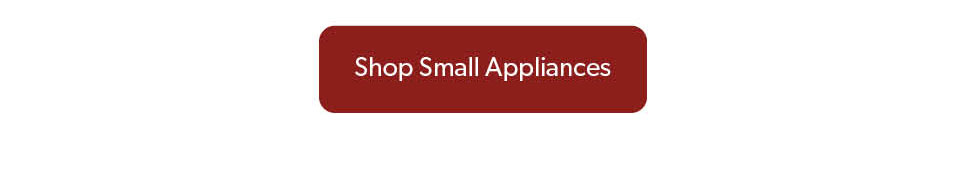 Click to Shop Small Appliances.