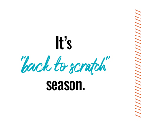 Its 'Back to Scratch' season