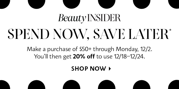 Beauty Insider Spend Now, Save Later