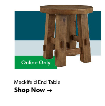 Featured Mackifeld End Table. Online Only. Click to shop now.