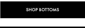 Shop Bottoms