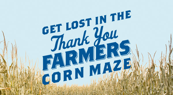 Get Lost in the Thank You Farmers Corn Maze