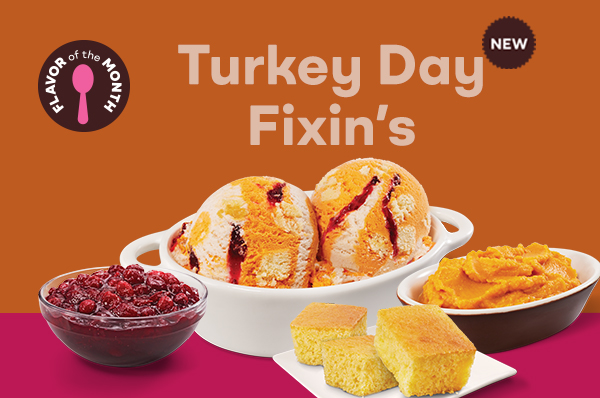 Two scoops of Turkey Day Fixin's ice cream "New Flavor of the Month" "Turkey Day Fixin's"