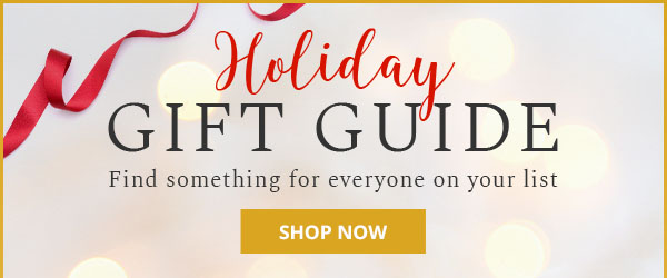 Shop the 2018 Holiday Gift Guide and Get FREE SHIPPING on Orders Over $75!*