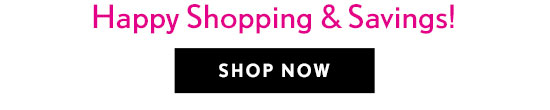 Happy Shopping & Savings! | Shop Now