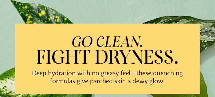 Go Clean. Fight Dryness