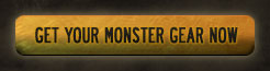 Get Your Monster Gear Now