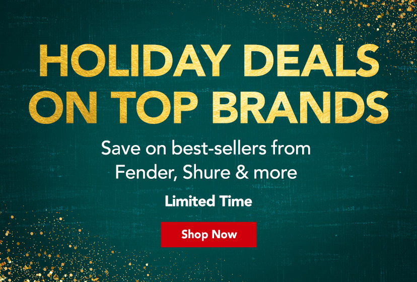 Holiday Deals on Top Brands. Save on best-sellers from Fender, Shure & more. Limited Time. Shop Now