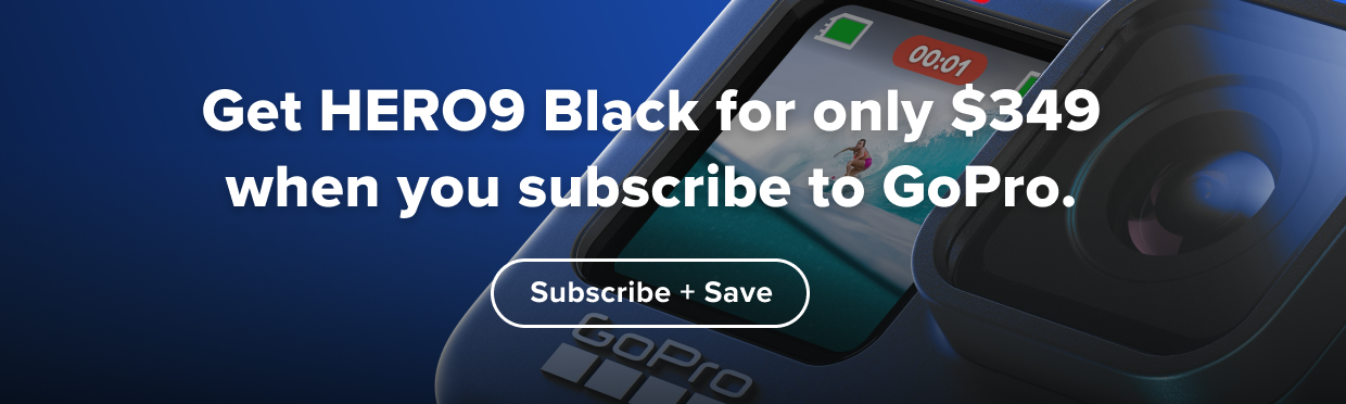 Save BIG on HERO9 Black when you subscribe to GoPro