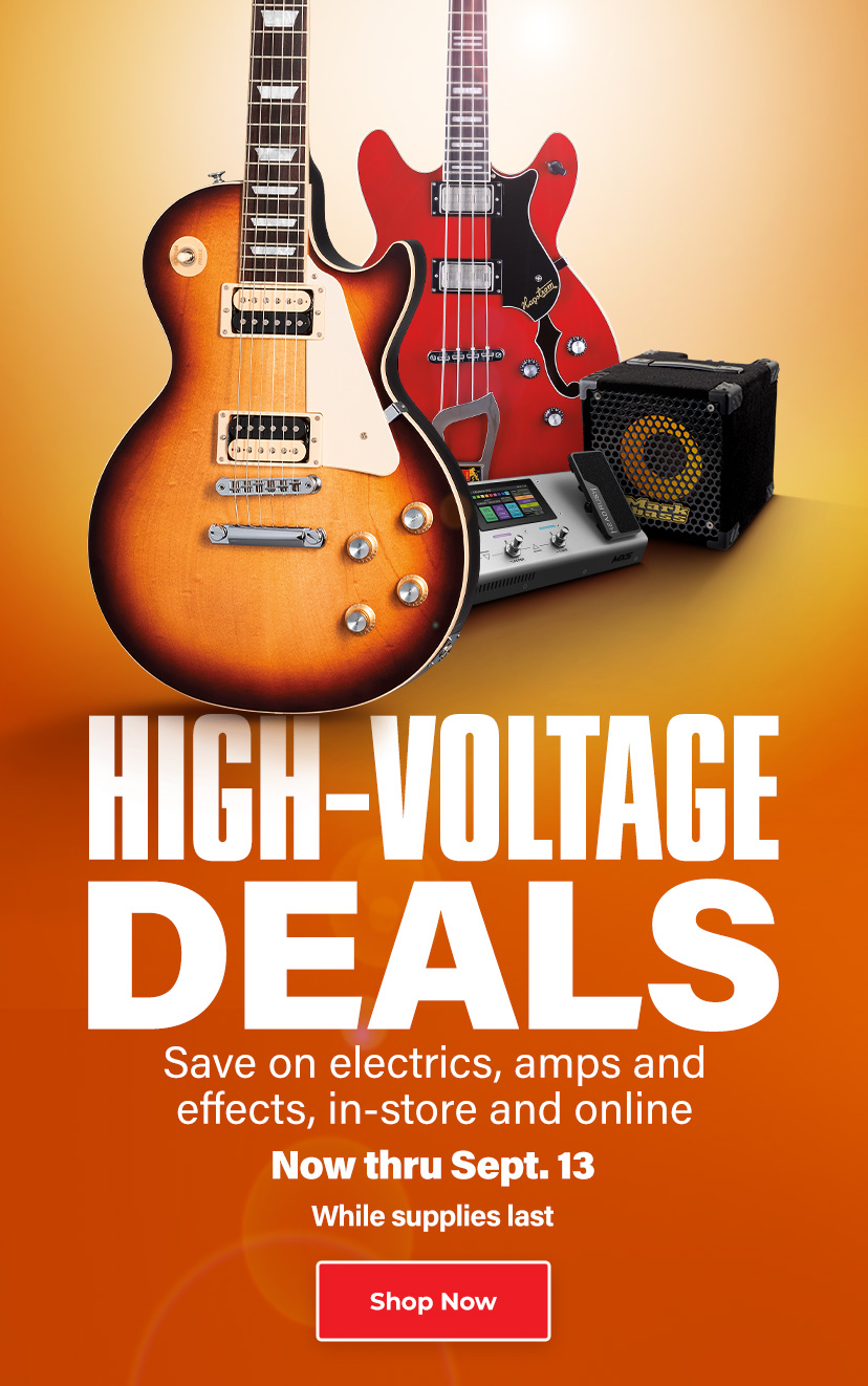 High-voltage deals. Save on electrics, amps and effects, in-store and online. While supplies last. Now thru Sept. 13. Shop Now