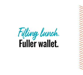 Filling lunch. Fuller wallet.