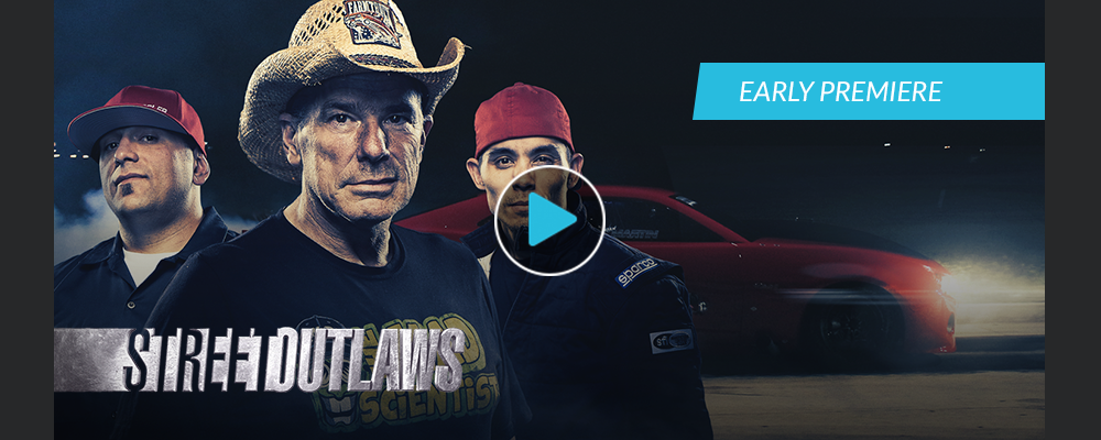 EARLY PREMIERE - STREET OUTLAWS