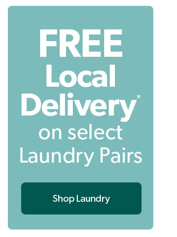 FREE Local Delivery on select Laundry Pairs. Click to shop Now.