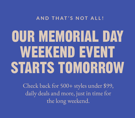 OUR MEMORIAL DAY WEEKEND EVENT STARTS TOMORROW