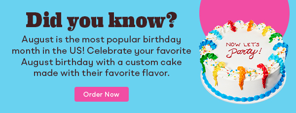 Photocake® with caption "Did you know? August is the most popular birthday month in the US! Celebrate your favorite August birthday with a custom cake made with their favorite flavor".​