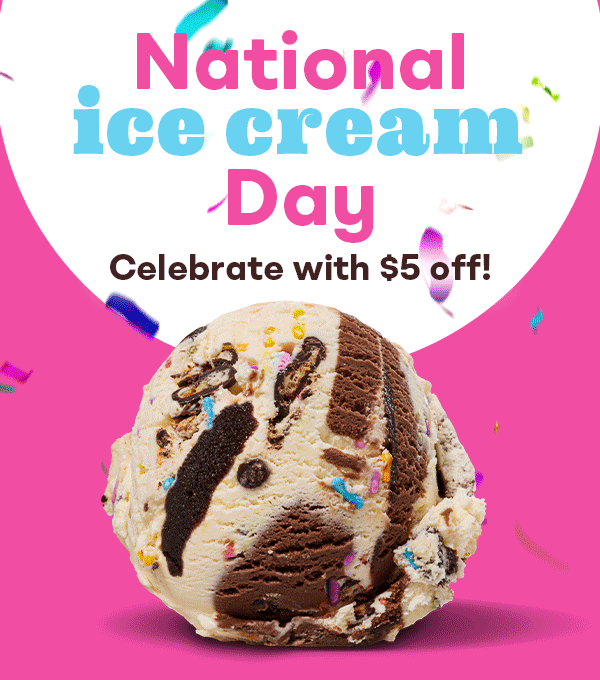 Baskin-Robbin's Scoop - National Ice Cream Day - Celebrate with $5 off!