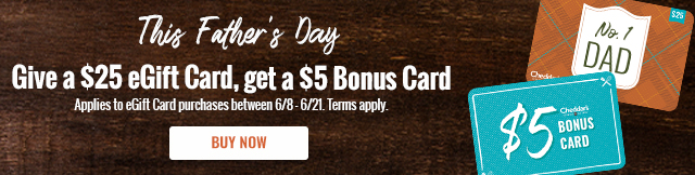 This Father''s Day give a $25 eGift Card, get a $5 Bonus Card