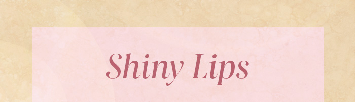 Shiny Lips
