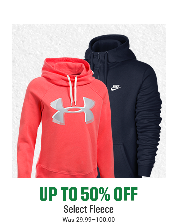 UP TO 50% OFF SELECT FLEECE | Was 29.99-100.00 | SHOP NOW
