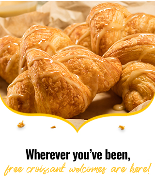 Wherever you’ve been, free croissants are here!